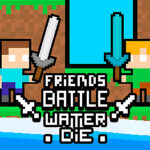 Friends Battle Water Die